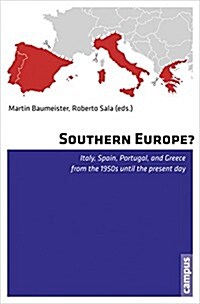 Southern Europe?: Italy, Spain, Portugal, and Greece from the 1950s Until the Present Day (Paperback)