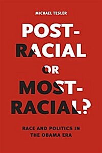 Post-Racial or Most-Racial?: Race and Politics in the Obama Era (Paperback)