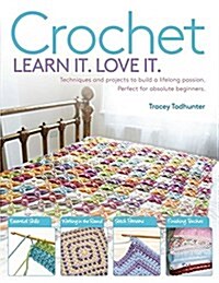 Crochet: Techniques and Projects to Build a Lifelong Passion for Beginners Up (Paperback)