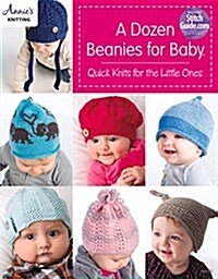 A Dozen Beanies for Baby: Quick Knits for the Little Ones (Paperback)