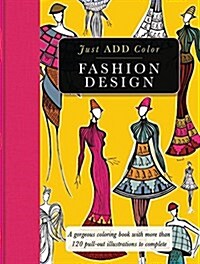 Fashion Design: Gorgeous Coloring Books with More Than 120 Pull-Out Illustrations to Complete (Paperback)