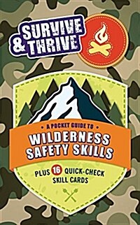 Survive & Thrive: A Pocket Guide to Wilderness Safety Skills, Plus 16 Quick-Check Skill Cards (Paperback)