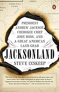 Jacksonland: President Andrew Jackson, Cherokee Chief John Ross, and a Great American Land Grab (Paperback)