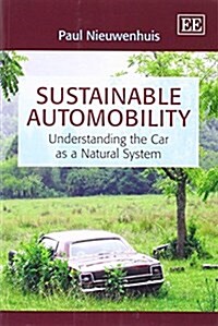 Sustainable Automobility : Understanding the Car as a Natural System (Paperback)