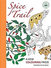 Spice Trail : A Kew Colouring Frieze (Novelty Book)