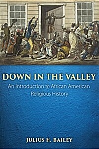 Down in the Valley: An Introduction to African American Religious History (Paperback)