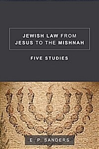Jewish Law from Jesus to the Mishnah: Five Studies (Paperback)