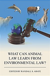 What Can Animal Law Learn from Environmental Law? (Paperback, New)