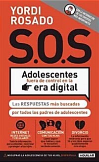 S.O.S Adolescentes Fuera de Control En La Era Digital / S.O.S! Out-Of-Control Teenagers in the Digital Age (Paperback)