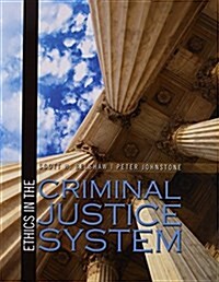 Ethics in the Criminal Justice System (Paperback)