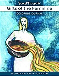 Gifts of the Feminine: Soul Touch Coloring Journal (Paperback)