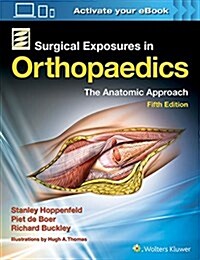 Surgical Exposures in Orthopaedics: The Anatomic Approach (Hardcover, 5)