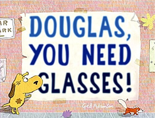 Douglas, You Need Glasses! (Hardcover)