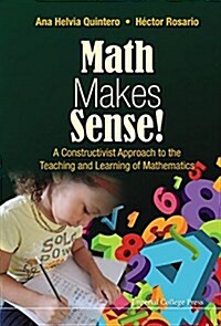 Math Makes Sense!: A Constructivist Approach to the Teaching and Learning of Mathematics (Paperback)