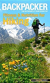 Backpacker Magazines Fitness & Nutrition for Hiking (Paperback)