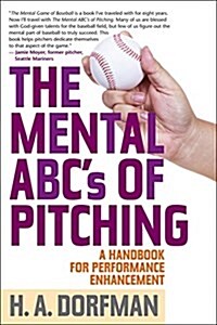 The Mental ABCs of Pitching: A Handbook for Performance Enhancement (Paperback)