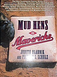 Mud Hens and Mavericks: The New Illustrated Travel Guide to Minor League Baseball (Paperback)