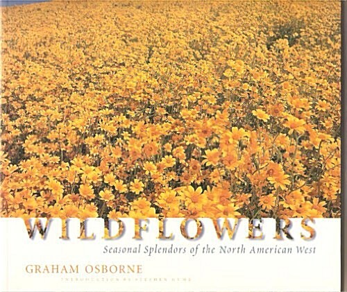 Wildflowers : Seasonal Splendors of the North American West (Paperback, 1st)