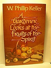 A Gardener Looks at the Fruits of the Spirit (Paperback)