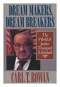 Dream Makers, Dream Breakers: The World of Justice Thurgood Marshall (Hardcover, 1st)