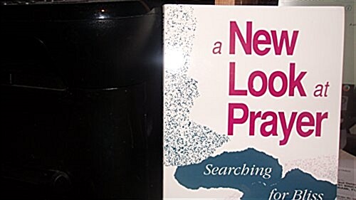 A New Look at Prayer: Searching for Bliss (C-45) (Paperback)