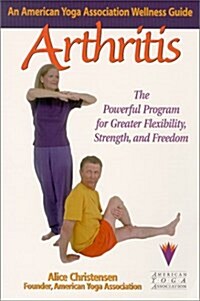 Arthritis: An American Yoga Association Guide: An American Yoga Association Wellness Guide : The Powerful Program for GreaterStrength, Flexibility, an (Paperback)