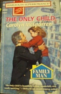 The Only Child: Family Man (Harlequin Superromance No. 725) (Mass Market Paperback, First Edition)