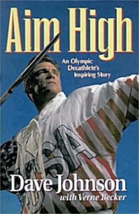 Aim High: An Olympic Decathletes Inspiring Story (Hardcover, First Edition)