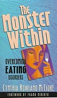 The Monster Within: Overcoming Eating Disorders (Paperback)