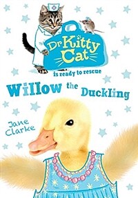 Dr Kittycat is Ready to Rescue: Willow the Duckling (Paperback)