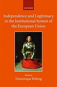 Independence and Legitimacy in the Institutional System of the European Union (Hardcover)