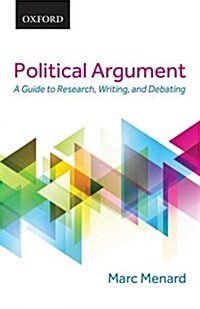Political Argument : A Guide to Research, Writing, and Debating (Paperback)