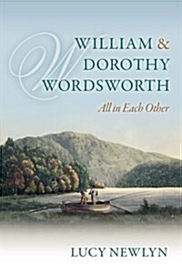 William and Dorothy Wordsworth : All in Each Other (Paperback)