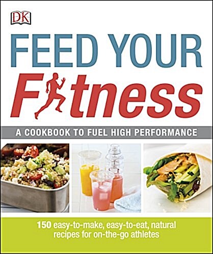 Feed Your Fitness : A Cookbook to Fuel High Performance (Paperback)