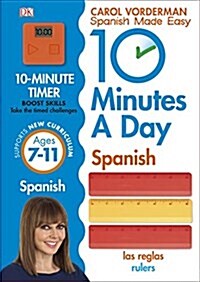 10 Minutes A Day Spanish, Ages 7-11 (Key Stage 2) : Supports the National Curriculum, Confidence in Reading, Writing & Speaking (Paperback)