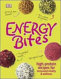 Energy Bites : High-Protein Recipes for Increased Vitality and Wellness (Hardcover)