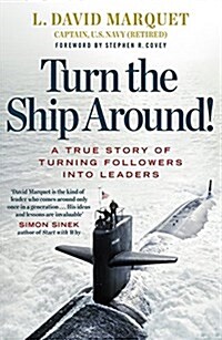 Turn The Ship Around! : A True Story of Turning Followers into Leaders (Paperback)
