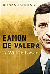 Eamon de Valera : A Will to Power (Hardcover, Main)