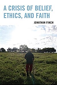 A Crisis of Belief, Ethics, and Faith (Paperback)