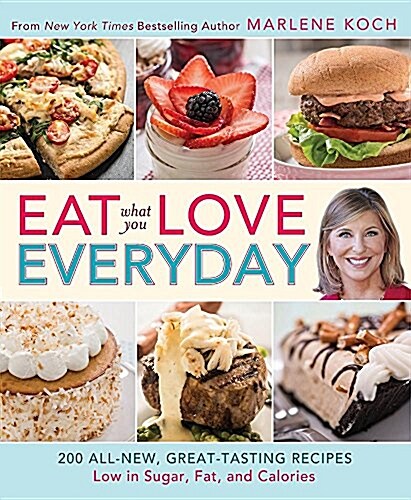 Eat What You Love-Everyday! (QVC): 200 All-New, Great-Tasting Recipes Low in Sugar, Fat, and Calories (Paperback)