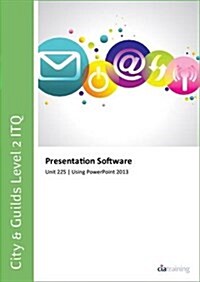 City & Guilds Level 2 ITQ - Unit 225 - Presentation Software Using Microsoft PowerPoint 2013 (Spiral Bound)