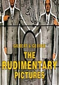 Gilbert and George : The Rudimentary Pictures (Paperback)