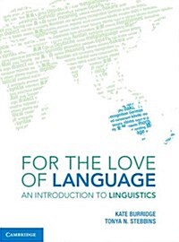 For the Love of Language : An Introduction to Linguistics (Paperback)