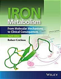 Iron Metabolism: From Molecular Mechanisms to Clinical Consequences (Hardcover, 4)