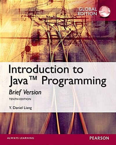 Intro to Java Programming, Brief Version (Package, Global ed of 10th revised ed)