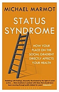 Status Syndrome : How Your Place on the Social Gradient Directly Affects Your Health (Paperback, New ed)