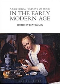 A Cultural History of Food in the Early Modern Age (Paperback)