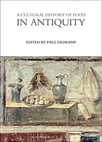 A Cultural History of Food in Antiquity (Paperback)