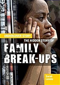 The Hidden Story of Family Break-ups (Hardcover)