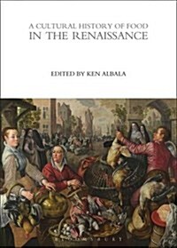 A Cultural History of Food in the Renaissance (Paperback)